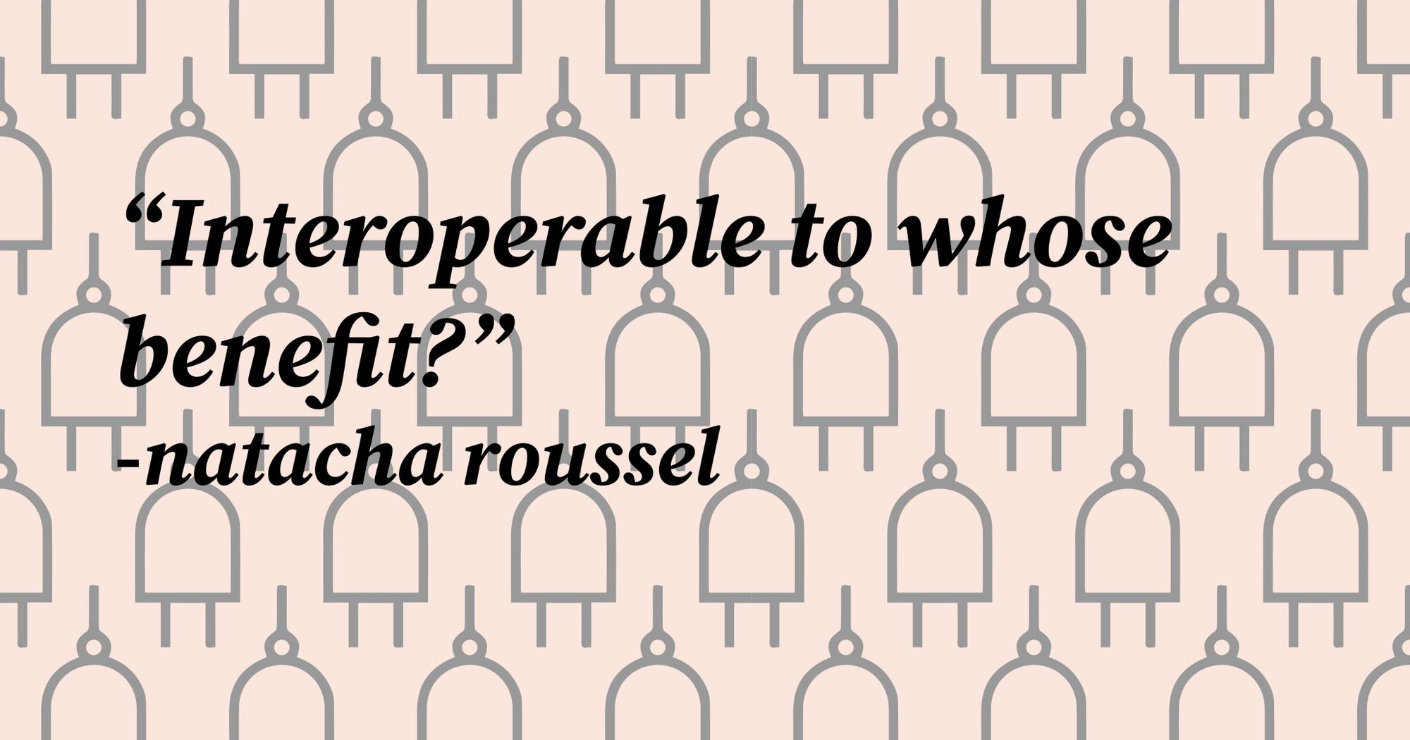 natacha roussel: “Interoperable to whose benefit?”